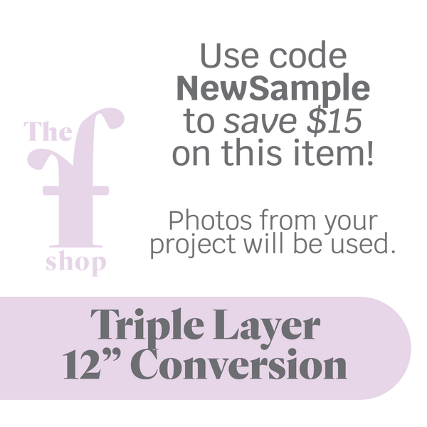 Triple Layer 12" Conversion